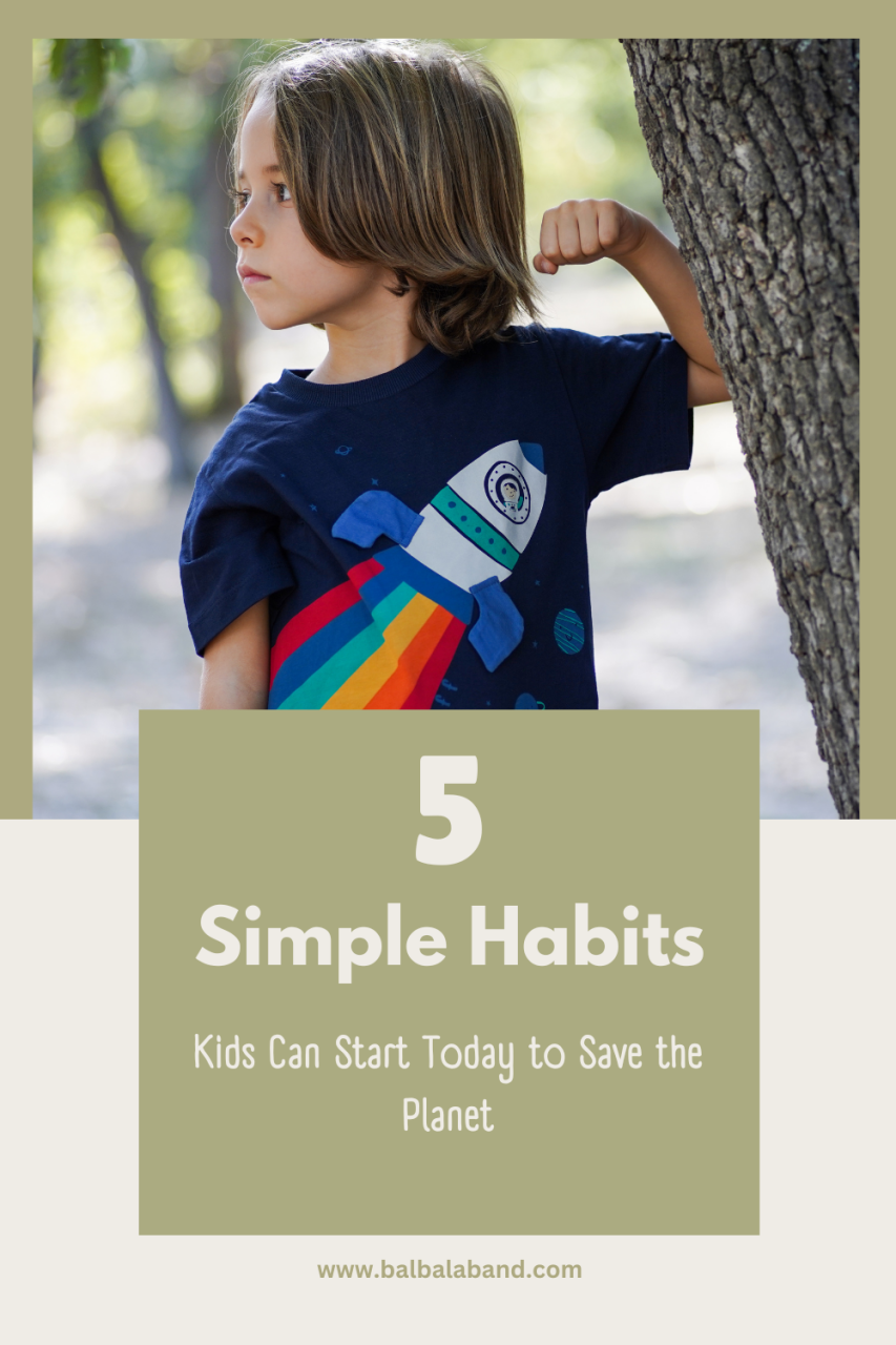 5 Simple Habits Kids Can Start Today to Save the Planet