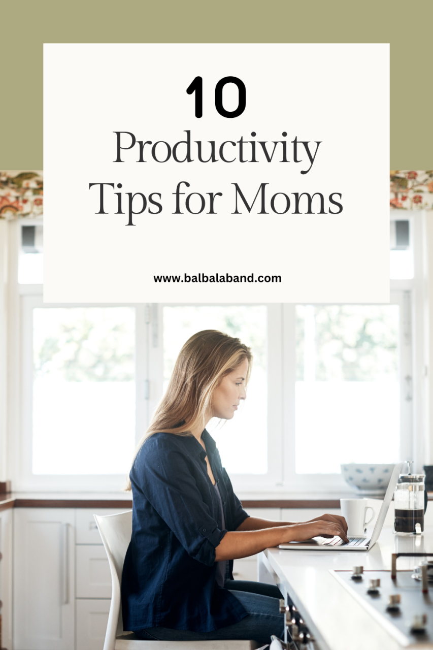 10 Productivity Tips For Moms