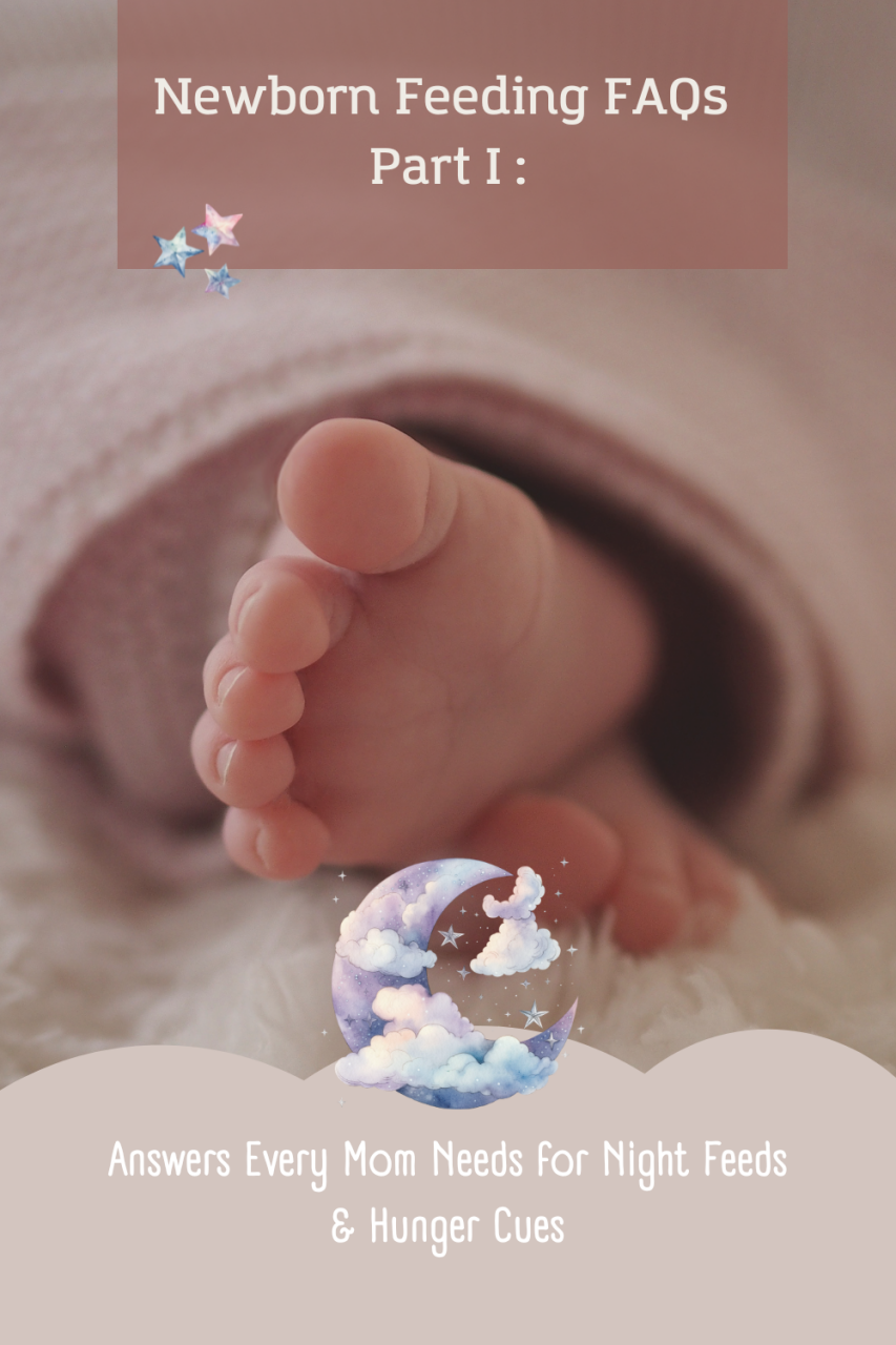 Newborn Feeding FAQs -Part I : Answers Every Mom Needs for Night Feeds & Hunger Cues